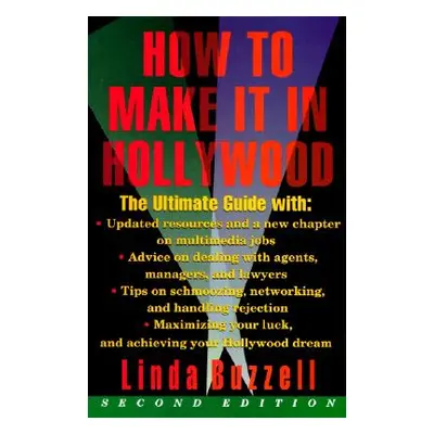 "How to Make It in Hollywood: Second Edition" - "" ("Buzzell Linda")