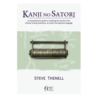 "Kanji no Satori: A comprehensive guide to unlocking the secrets of the Chinese writing characte