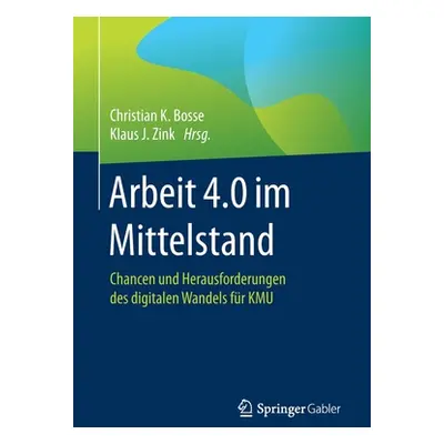 "Arbeit 4.0 Im Mittelstand: Chancen Und Herausforderungen Des Digitalen Wandels Fr Kmu" - "" ("B