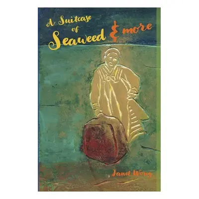 "A Suitcase of Seaweed and MORE" - "" ("Wong Janet")