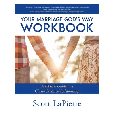 "Your Marriage God's Way Workbook: A Biblical Guide to a Christ-Centered Relationship" - "" ("La