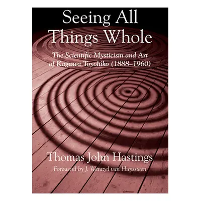 "Seeing All Things Whole" - "" ("Hastings Thomas John")