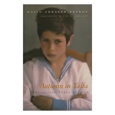 "Autumn in Yalta: A Novel and Three Stories" - "" ("Shrayer-Petrov David")