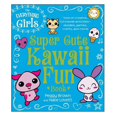 "The Everything Girls Super Cute Kawaii Fun Book" - "" ("Brown Peggy")