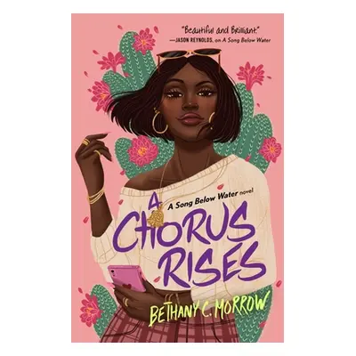 "A Chorus Rises: A Song Below Water Novel" - "" ("Morrow Bethany C.")