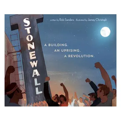 "Stonewall: A Building. an Uprising. a Revolution" - "" ("Sanders Rob")