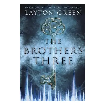 "The Brothers Three: (Book One of the Blackwood Saga)" - "" ("Green Layton")