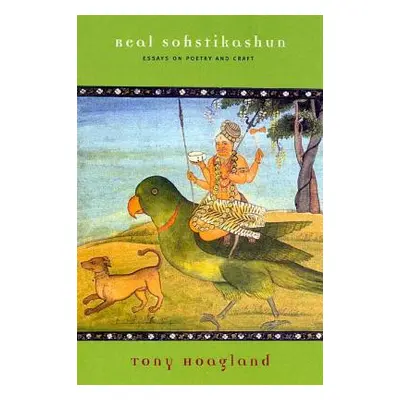 "Real Sofistikashun: Essays on Poetry and Craft" - "" ("Hoagland Tony")