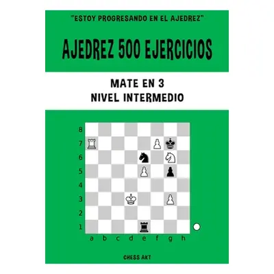 "Ajedrez 500 ejercicios, Mate en 3, Nivel Intermedio" - "" ("Akt Chess")