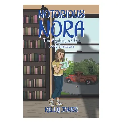 "Notorious Nora: The Mystery of the Lost Treasure" - "" ("Jones Kelly")