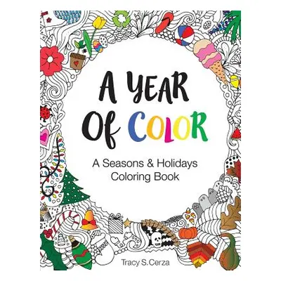 "A Year Of Color: A Seasons & Holidays Coloring Book" - "" ("Cerza Tracy S.")