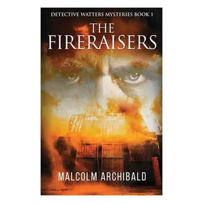 "The Fireraisers" - "" ("Archibald Malcolm")