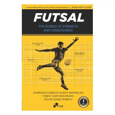 "Futsal - The Science of Strength and Conditioning" - "" ("Yuzo Nakamura Fbio")