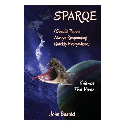 "SPARQE - (Special People Always Responding Quickly Everywhere): Silence The Viper" - "" ("Besol