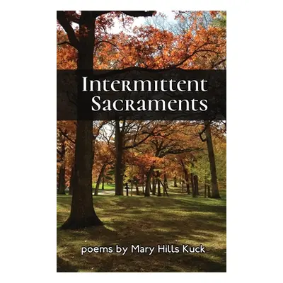 "Intermittent Sacraments" - "" ("Kuck Mary Hills")