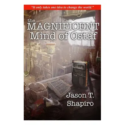 "The Magnificent Mind of Ostaf" - "" ("Shapiro Jason T.")