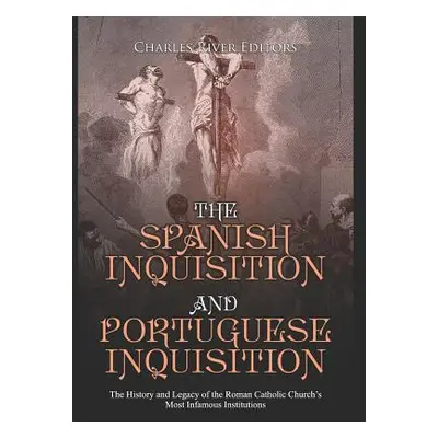 "The Spanish Inquisition and Portuguese Inquisition: The History and Legacy of the Roman Catholi