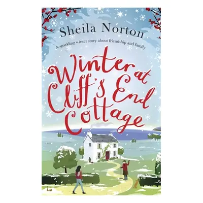 Winter at Cliff's End Cottage: a sparkling Christmas read to warm your heart (Norton Sheila)