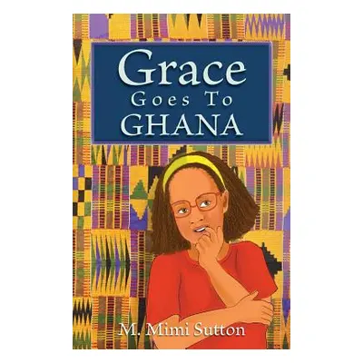 "Grace Goes to Ghana" - "" ("Sutton M. Mimi")