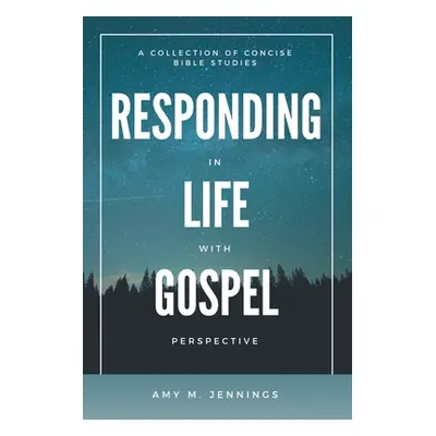 "Responding in Life with Gospel Perspective: A Collection of Concise Bible Studies" - "" ("Jenni