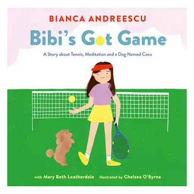 "Bibi's Got Game: A Story about Tennis, Meditation and a Dog Named Coco" - "" ("Andreescu Bianca