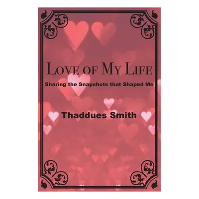 "Love of My Life" - "" ("Smith Thaddues")