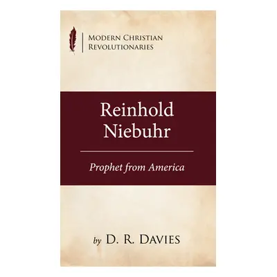 "Reinhold Niebuhr: Prophet from America" - "" ("Davies D. R.")