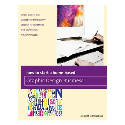 "How to Start a Home-Based Graphic Design Business" - "" ("Smith Jim")