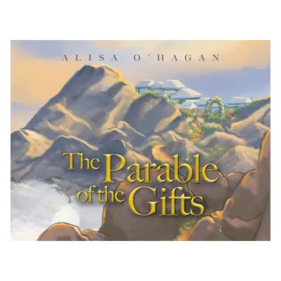 "The Parable of the Gifts" - "" ("O'Hagan Alisa")