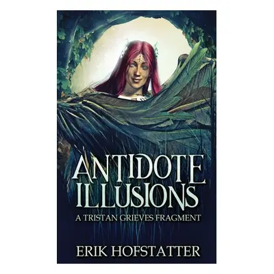 "Antidote Illusions: A Tristan Grieves Fragment" - "" ("Hofstatter Erik")