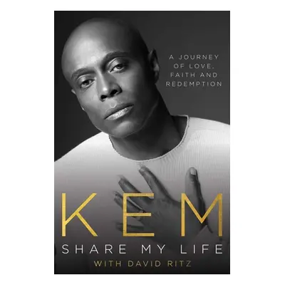 "Share My Life: A Journey of Love, Faith and Redemption" - "" ("Kem")