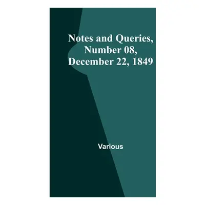 "Notes and Queries, Number 08, December 22, 1849" - "" ("Various")