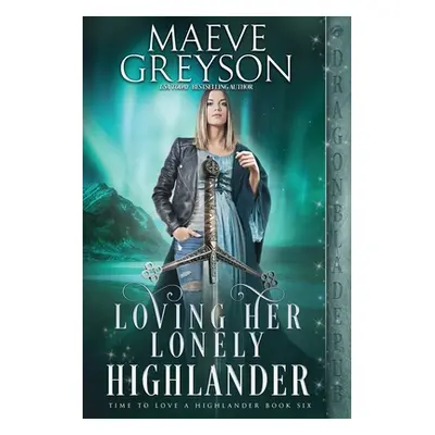 "Loving Her Lonely Highlander" - "" ("Greyson Maeve")