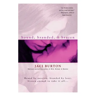 "Bound, Branded, & Brazen" - "" ("Burton Jaci")