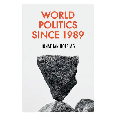 "World Politics Since 1989" - "" ("Holslag Jonathan")