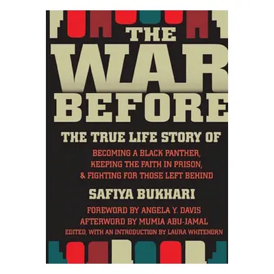 "The War Before: The True Life Story of Becoming a Black Panther, Keeping the Faith in Prison, a