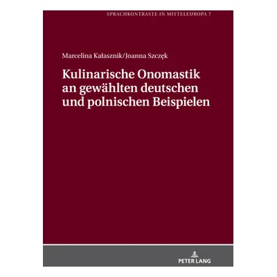 "Kulinarische Onomastik an Gewaehlten Deutschen Und Polnischen Beispielen" - "" ("Kalasznik Marc