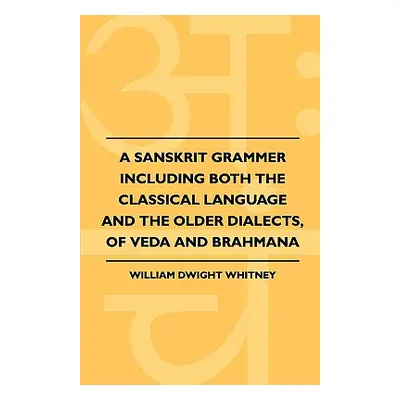 "A Sanskrit Grammer Including Both the Classical Language and the Older Dialects, of Veda and Br