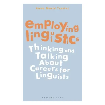 "Employing Linguistics: Thinking and Talking about Careers for Linguists" - "" ("Trester Anna Ma