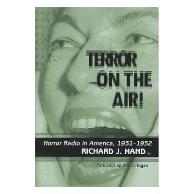 "Terror on the Air!: Horror Radio in America, 1931-1952" - "" ("Hand Richard J.")