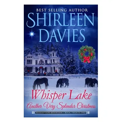 "Whisper Lake, Another Very Splendor Christmas" - "" ("Davies Shirleen")