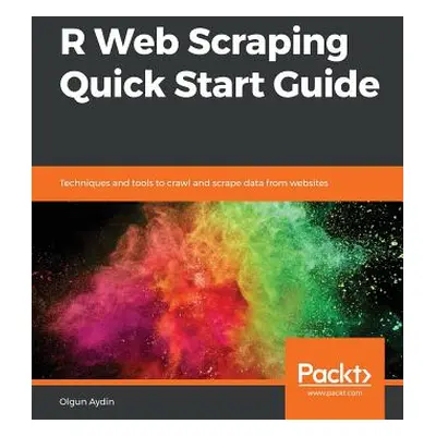 "R Web Scraping Quick Start Guide" - "" ("Aydin Olgun")