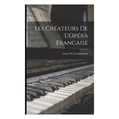 "Les Crateurs de L'Opra Francaise" - "" ("De La Laurencie Lionel")