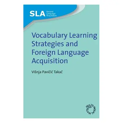 "Vocabulary Learning Strategies and Foreign Language Acquisition" - "" ("Pavičic Takač Visnja")