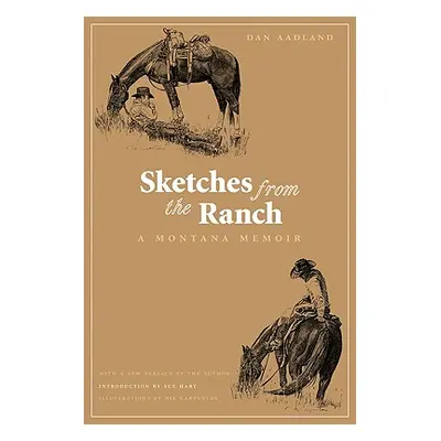 "Sketches from the Ranch: A Montana Memoir" - "" ("Aadland Dan")