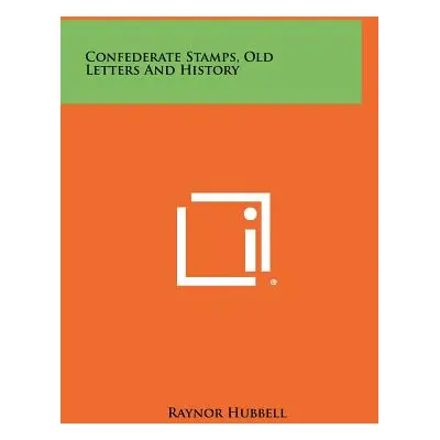 "Confederate Stamps, Old Letters And History" - "" ("Hubbell Raynor")