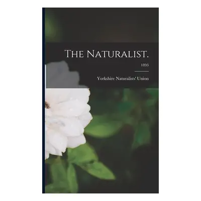 "The Naturalist.; 1893" - "" ("Yorkshire Naturalists' Union")