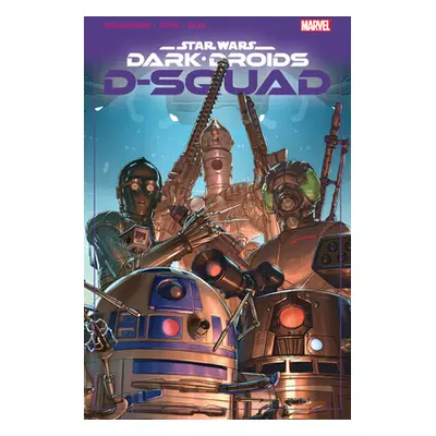 "Star Wars: Dark Droids - D-Squad" - "" ("Guggenheim Marc")