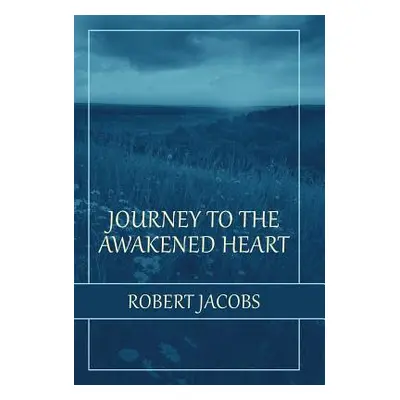 "Journey to the Awakened Heart" - "" ("Jacobs Robert")