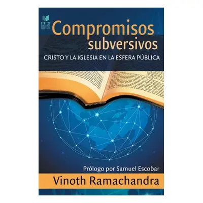 "Compromisos Subversivos: Cristo y la iglesia en la esfera pblica" - "" ("Ramachandra Vinoth")